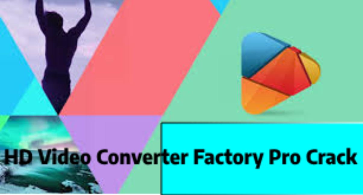 HD Video Converter Factory Pro Crack